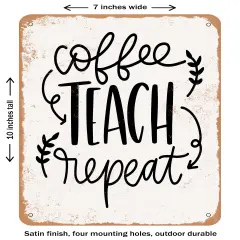 DECORATIVE METAL SIGN - Coffee Teach Repeat - 3- Vintage Rusty Look