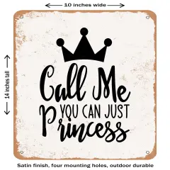 DECORATIVE METAL SIGN - You Can Just Call Me Princess - 2- Vintage Rusty Look