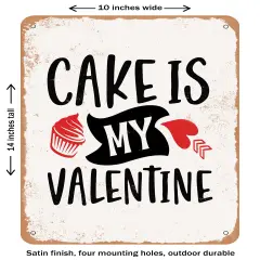 DECORATIVE METAL SIGN - Cake is My Valentine- Vintage Rusty Look