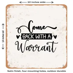 DECORATIVE METAL SIGN - Come Back With a Warrant- Vintage Rusty Look