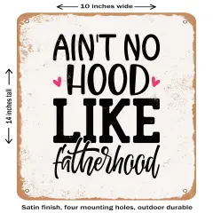 DECORATIVE METAL SIGN - Ain't No Hood Like Fatherhood- Vintage Rusty Look