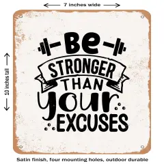 DECORATIVE METAL SIGN - Be Stronger Than Your Excuses - 4- Vintage Rusty Look