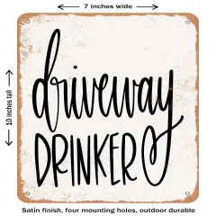 DECORATIVE METAL SIGN - Driveway Drinker- Vintage Rusty Look