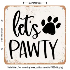 DECORATIVE METAL SIGN - Lets Pawty - Vintage Rusty Look