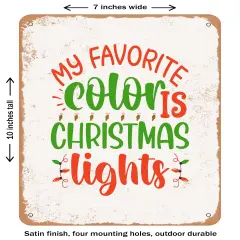 DECORATIVE METAL SIGN - My Favorite Color is Christmas Lights - Vintage Rusty Look