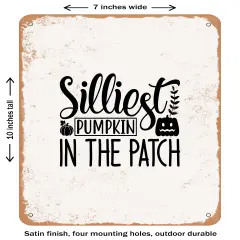 DECORATIVE METAL SIGN - Silliest Pumpkin In the Patch - Vintage Rusty Look