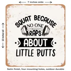 DECORATIVE METAL SIGN - Squat Because No One Raps About Little Butts- Vintage Rusty Look