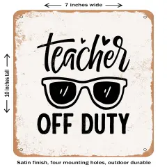 DECORATIVE METAL SIGN - Teacher Off Duty - 3 - Vintage Rusty Look