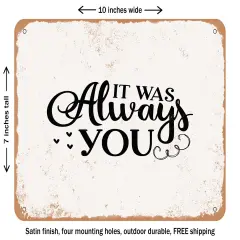DECORATIVE METAL SIGN - It Was Always You - 4 - Vintage Rusty Look