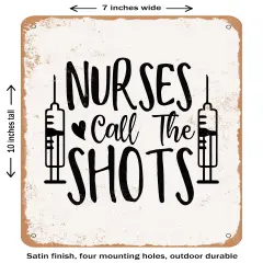 DECORATIVE METAL SIGN - Nurses Call the Shots2- Vintage Rusty Look