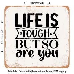 DECORATIVE METAL SIGN - Life is tough But So Are You - 2 - Vintage Rusty Look