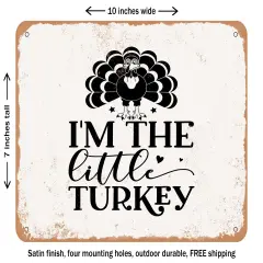 DECORATIVE METAL SIGN - I'm the Little Turkey - Vintage Rusty Look