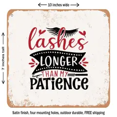 DECORATIVE METAL SIGN - Lashes Longer Than My Patience - Vintage Rusty Look