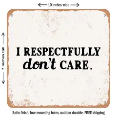 DECORATIVE METAL SIGN - I Respectfully Don't Care - Vintage Rusty Look