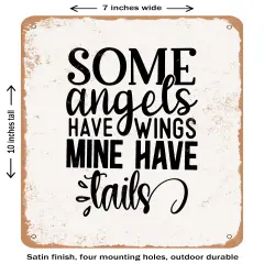 DECORATIVE METAL SIGN - Some Angels Have Wings Mine Have Tails- Vintage Rusty Look