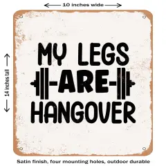 DECORATIVE METAL SIGN - My Legs Are Hangover - 2 - Vintage Rusty Look