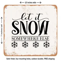 DECORATIVE METAL SIGN - Let It snow Somewhere Else - 3 - Vintage Rusty Look