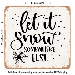 DECORATIVE METAL SIGN - Let It snow Somewhere Else - 5 - Vintage Rusty Look
