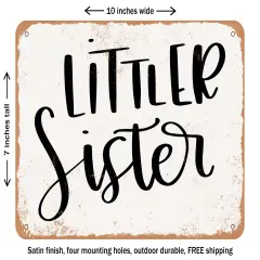 DECORATIVE METAL SIGN - Littler Sister - Vintage Rusty Look