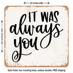 DECORATIVE METAL SIGN - It Was Always You - 5 - Vintage Rusty Look