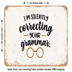 DECORATIVE METAL SIGN - I'm Silently Correcting Your Grammar - Vintage Rusty Look