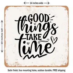 DECORATIVE METAL SIGN - Good Things Take Time - Vintage Rusty Look