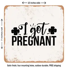 DECORATIVE METAL SIGN - I Got Pregnant - 2 - Vintage Rusty Look