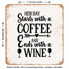 DECORATIVE METAL SIGN - Her Day Starts With a Coffee and Ends With a Wine- Vintage Rusty Look