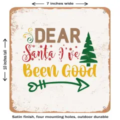 DECORATIVE METAL SIGN - Dear Santa I've Been Good- Vintage Rusty Look