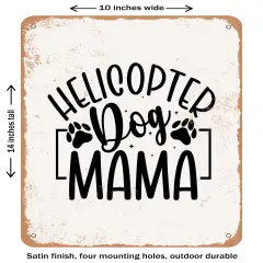 DECORATIVE METAL SIGN - Helicopter Dog Mama- Vintage Rusty Look