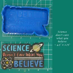 Science Doesn't Care What You Believe Silicone Freshie Mold