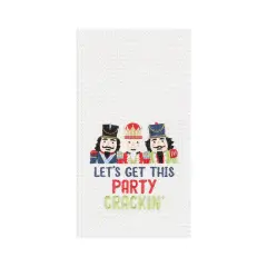 27" x 18" Christmas "Let's Get This Party Crackin" Featuring Nutcracker Cotton Embroidered & Waffle Weave Kitchen Dish Towel