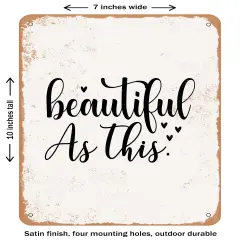 DECORATIVE METAL SIGN - Beautiful As This- Vintage Rusty Look