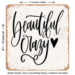 DECORATIVE METAL SIGN - Beautiful Crazy - 2- Vintage Rusty Look