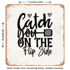 DECORATIVE METAL SIGN - Catch You On the Flip Side - 2- Vintage Rusty Look