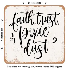 DECORATIVE METAL SIGN - Faith Trust Pixie Dust - Vintage Rusty Look