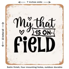 DECORATIVE METAL SIGN - My That is On Field- Vintage Rusty Look