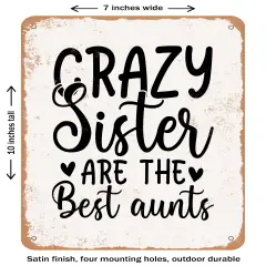 DECORATIVE METAL SIGN - Crazy Sister Are the Best Aunts- Vintage Rusty Look