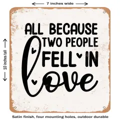 DECORATIVE METAL SIGN - All Because Two People Fell In Love - 2- Vintage Rusty Look