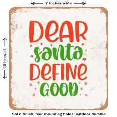 DECORATIVE METAL SIGN - Dear Santa Define Good- Vintage Rusty Look