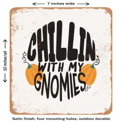 DECORATIVE METAL SIGN - Chillin With My Gnomies - 2- Vintage Rusty Look