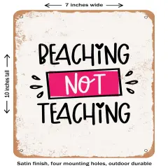 DECORATIVE METAL SIGN - Beaching Not Teaching- Vintage Rusty Look