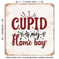 DECORATIVE METAL SIGN - Cupid is My Home Boy- Vintage Rusty Look