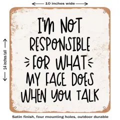 DECORATIVE METAL SIGN - I'm Not Responsible For What My Face Does - 2- Vintage Rusty Look