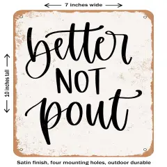 DECORATIVE METAL SIGN - Better Not Pout - 2- Vintage Rusty Look