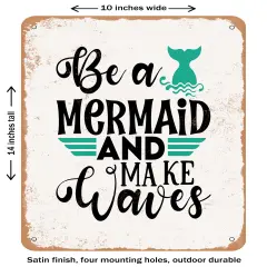 DECORATIVE METAL SIGN - Be a Mermaid and Make Waves - 2- Vintage Rusty Look