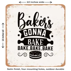 DECORATIVE METAL SIGN - Bakers Gonna Bake Bake Bake Bake - Vintage Rusty Look