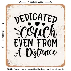 DECORATIVE METAL SIGN - Dedicated Couch Even From a Distance- Vintage Rusty Look