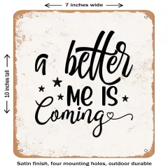 DECORATIVE METAL SIGN - a Better Me is Coming - 2- Vintage Rusty Look