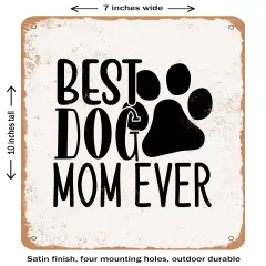 DECORATIVE METAL SIGN - Best Dog Mom Ever - 3- Vintage Rusty Look